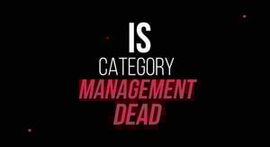 Is Category Management Dead?